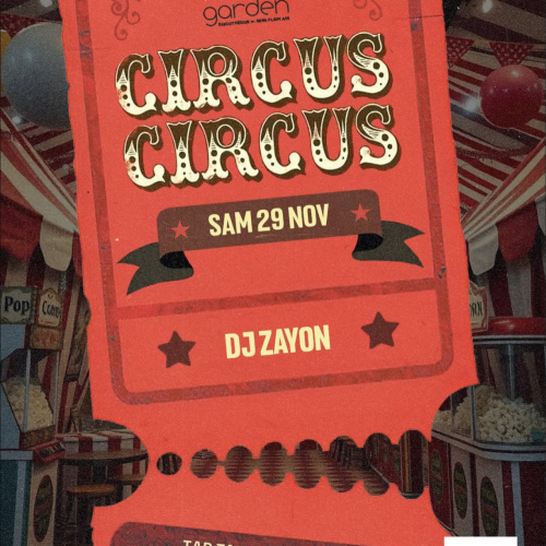 Samedi 29 Novembre – CIRCUS CIRCUS (Dj Zayon) Samedi 29 Novembre – CIRCUS CIRCUS (Dj Zayon)