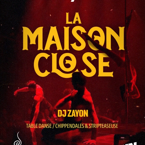 Samedi 7 Février – LA MAISON CLOSE (Dj Zayon)