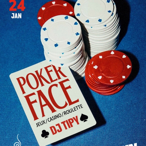 Samedi 24 Janvier – POKER FACE (Dj Tipy) Samedi 24 Janvier – POKER FACE (Dj Tipy)
