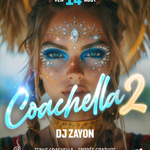 Vendredi 14 Août – COACHELLA 2 (Dj Zayon)